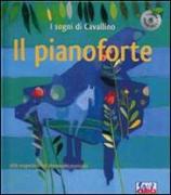 Il pianoforte. Il sogno del cavallino. Con CD Audio