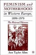 Feminism and Motherhood in Western Europe, 1890-1970