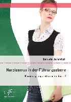 Narzissmus in der Führungsebene: Karrieresprungbrett oder Hindernis?