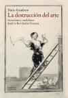 La destrucción del arte : iconoclasia y vandalismo desde la Revolución Francesa