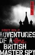 Adventures of a British Master Spy: The Memoirs of Sydney Reilly