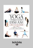 Yoga and Parkinson's Disease: A Journey to Health and Healing (Large Print 16pt)