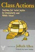 Class Actions: Teaching for Social Justice in Elementary and Middle School