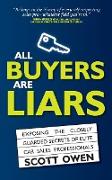 All Buyers Are Liars: Exposing The Closely Guarded Secrets of Elite Car Sales Professionals