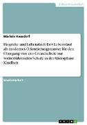 Biografie und Lebenslauf: Der Lebenslauf als modernes Orientierungsmuster für den Übergang von der Grundschule zur weiterführenden Schule in der Altersphase Kindheit