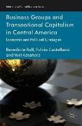 Business Groups and Transnational Capitalism in Central America