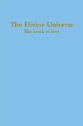 The Divine Universe, the Book of Love