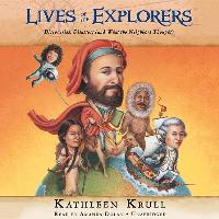 Lives of the Explorers: Discoveries, Disasters (and What the Neighbors Thought)