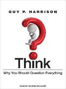 Think: Why You Should Question Everything