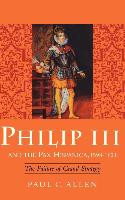 Philip III and the Pax Hispanica, 1598-1621
