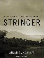 Stringer: A Reporter's Journey in the Congo