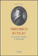 Friedrich Kuhlau - Ein deutscher Musiker in Kopenhagen