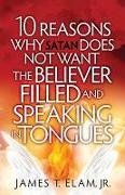 10 Reasons Satan Does Not Want the Believer Filled and Speaking in Tongues