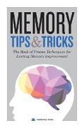 Memory Tips & Tricks: The Book of Proven Techniques for Lasting Memory Improvement