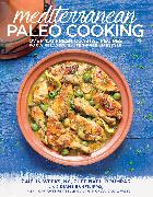 Mediterranean Paleo Cooking: Over 150 Fresh Coastal Recipes for a Relaxed, Gluten-Free Lifestyle