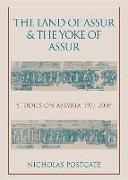 The Land of Assur and the Yoke of Assur: Studies on Assyria 1971-2005