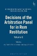 Decisions of the Arbitration Panel for In Rem Restitution, Volume 6