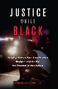 Justice While Black: Helping African-American Families Navigate and Survive the Criminal Justice System