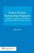 Public-Private Partnership Programs: Creating a Framework for Private Sector Investment in Infrastructure