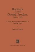 Bismarck and the Guelph Problem 1866¿1890