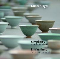 Günter Figal  Simplicity. On a Bowl by Young-Jae Lee / Einfachheit. Über eine Schale von Young-Jae Lee