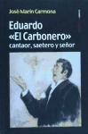 Eduardo "El Carbonero" : cantaor, saetero y señor