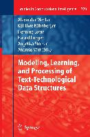 Modeling, Learning, and Processing of Text-Technological Data Structures