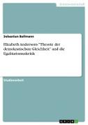 Elizabeth Andersons "Theorie der demokratischen Gleichheit" und die Egalitarismuskritik