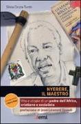 Nyerere, il maestro. Vita e utopie di un padre dell'Africa, cristiano e socialista