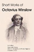 Short Works of Octavius Winslow - NONE LIKE CHRIST, CHRIST'S SYMPATHY TO WEARY PILGRIMS, CONSIDER JESUS