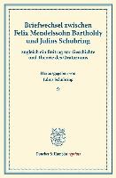 Briefwechsel zwischen Felix Mendelssohn Bartholdy und Julius Schubring