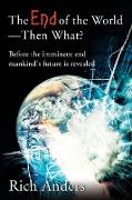 The End of the World - Then What?
