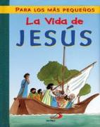 La vida de Jesús : para los más pequeños