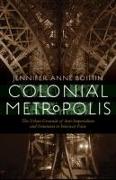 Colonial Metropolis: The Urban Grounds of Anti-Imperialism and Feminism in Interwar Paris