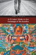 A Christian Walks in the Footsteps of the Buddha