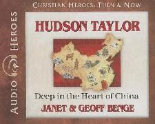 Hudson Taylor: Deep in the Heart of China