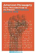 American Philosophy: From Wounded Knee to the Present