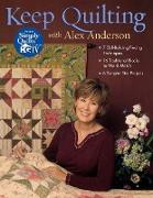 Keep Quilting with Alex Anderson - Print on Demand Edition