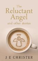 The Reluctant Angel and Other Stories