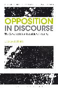 Opposition in Discourse: The Construction of Oppositional Meaning