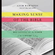 Making Sense of the Bible: Rediscovering the Power of Scripture Today