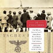 50 Children: One Ordinary American Couple's Extraordinary Rescue Mission Into the Heart of Nazi Germany