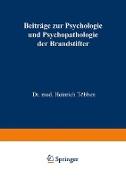Beiträge zur Psychologie und Psychopathologie der Brandstifter
