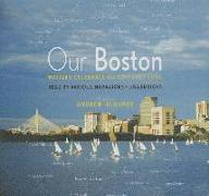 Our Boston: Writers Celebrate the City They Love