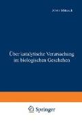 Über katalytische Verursachung im biologischen Geschehen