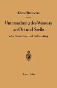 Untersuchung des Wassers an Ort und Stelle, seine Beurteilung und Aufbereitung