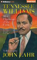 Tennessee Williams: Mad Pilgrimage of the Flesh: A Biography