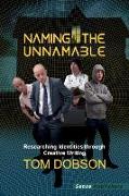 Naming the Unnamable: Researching Identities Through Creative Writing