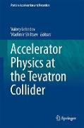 Accelerator Physics at the Tevatron Collider