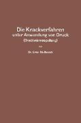 Die Krackverfahren unter Anwendung von Druck (Druckwärmespaltung)